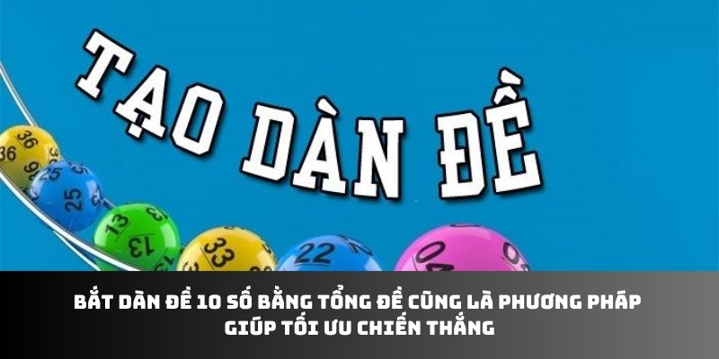 Bắt dàn đề 10 số bằng tổng đề cũng là phương pháp giúp tối ưu chiến thắng